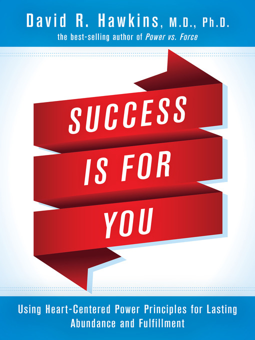 Title details for Success Is for You by David R. Hawkins, M.D., Ph.D. - Available